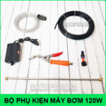 Bo phu kien may bom 120w